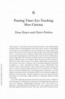 Research paper thumbnail of Passing Time: Eye Tracking Slow Cinema