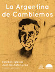 Research paper thumbnail of Derechas y derechos en la era Macri. La irrupción del aborto en la agenda legislativa de Cambiemos. En Esteban Iglesias y Juan B. Lucca (comps.) La Argentina de Cambiemos, Rosario, UNR Editora.