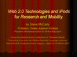 Research paper thumbnail of Web 2.0 Technologies and iPods for Research and Mobility