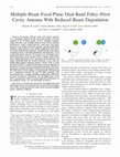 Research paper thumbnail of Multiple-Beam Focal-Plane Dual-Band Fabry-Pérot Cavity Antenna With Reduced Beam Degradation