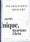 Research paper thumbnail of “Incarnational Ministry and the Unique, Incarnate Christ,” Modern Reformation, 18:2 March/April 2009, 19-22. Reprinted in Modern Reformation, November/December, 2016, p. 43-51.