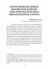 Research paper thumbnail of Instituições de Morte, (Re)Organizações de Vida: Por uma Ecologia Organizacional Clínica