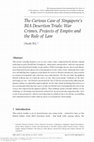 Research paper thumbnail of The Curious Case of Singapore's BIA Desertion Trials: War Crimes, Projects of Empire and the Rule of Law