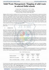 Research paper thumbnail of Solid Waste Management: Mapping of solid waste in selected Delhi schools