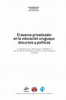 Research paper thumbnail of Prólogo al libro: "El avance privatizador en la educación uruguaya: discursos y políticas"