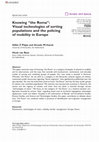 Research paper thumbnail of Knowing "the Roma": Visual technologies of sorting populations and the policing of mobility in Europe