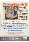 Research paper thumbnail of 2018-2019 - Da Liturgia à imagem: a ilustração dos Pontificais manuscritos na baixa Idade Média (séculos XIII-XV) na Península italiana; no Sul de França e na Península ibérica (Catalunha e Portugal) - Cours d'été - FCSH/NOVA -  22.07 - 2.08.2019 | lundi-vendredi 10h00-12h30  Salle 606 | Tour B