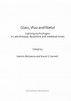 Research paper thumbnail of "Lighting Artifacts from the Episcopal Complex at Louloudies Pierias", Glass, Wax and Metal Lighting technologies in Late Antique, Byzantine and medieval times, Edited by I. Motsianos and K.S. Garnett, Archaeopress Archaeology, 2019 (co-authored with Evangelia Angelkou).