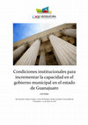 Research paper thumbnail of Condiciones institucionales para incrementar la capacidad en el gobierno municipal en el estado de Guanajuato