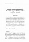 Research paper thumbnail of Terrorism as 'Apocalyptic Violence': On the Meaning and Validity of a New Analytical Category