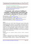 Research paper thumbnail of Community radio and peace building in Colombia. Communication, interaction and participatory planning for the post-conflict