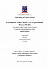 Research paper thumbnail of Government Politics Model (The Organisational Process Model) On the basis of Graham T Alisson's Essence of Decission