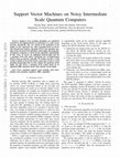 Research paper thumbnail of Support Vector Machines on Noisy Intermediate Scale Quantum Computers