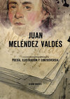 Research paper thumbnail of "Juan Meléndez Valdés. Poesía, ilustración y controversia" (Badajoz, 2019)