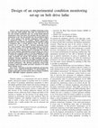 Research paper thumbnail of Design of an experimental condition monitoring set-up on belt drive lathe