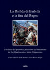 Research paper thumbnail of La Disfida di Barletta e la fine del Regno. Coscienza del presente e percezione del mutamento tra fine Quattrocento e inizio Cinquecento, a cura di Fulvio Delle Donne e Victor Rivera Magos, Viella, 2019