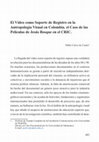 Research paper thumbnail of El Vídeo como Soporte de Registro en la Antropología Visual en Colombia. El caso de las películas de Jesús Bosque en el CRIC.