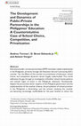 Research paper thumbnail of The Development and Dynamics of Public–Private Partnerships in the Philippines’ Education: A Counterintuitive Case of School Choice, Competition, and Privatization