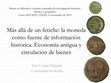 Research paper thumbnail of Más allá de un fetiche: la moneda como fuente de información histórica. Economía antigua y circulación de Bienes