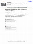 Research paper thumbnail of Building the British Atlantic World: Spaces, Places, and Material Culture