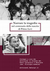 Research paper thumbnail of Narrare la tragedia nel centenario della nascita di Primo Levi. 3-4 dicembre 2019, Aula Foscolo, Palazzo Centrale, Università di Pavia. Convegno a cura dei dottorandi in Scienze del Testo Letterario e Musicale (sez. Filologia moderna).