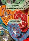 Research paper thumbnail of Tópicos Bioculturales: reflexiones sobre el concepto de bioculturalidad y la defensa del patrimonio biocultural de México.