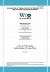 Research paper thumbnail of AN ANALYSIS OF TRANS-PACIFIC PARTNERSHIP (TPP): IMPLICATIONS FOR INDIAN ECONOMY