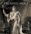 Research paper thumbnail of Zrcadlo moci. Pilíře moci Napoleona Bonaparta ve vizuálním umění [The Mirror of Power. Pillars of Napoleon Bonaparte's Power in Visual Arts]