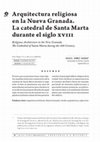 Research paper thumbnail of Arquitectura religiosa en la Nueva Granada. La catedral de Santa Marta durante el siglo XVIII