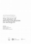 Research paper thumbnail of Alexandrea ad Aegyptum: The legacy of multiculturalism in Antiquity (Full volume)