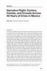 Research paper thumbnail of Narrative Flight: Comics, Cartels, and Crowds Across 40 Years of Crisis in Mexico