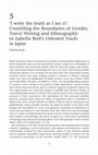 Research paper thumbnail of "‘I write the truth as I see it’: Unsettling the Boundaries of Gender, Travel Writing and Ethnography in Isabella Bird’s Unbeaten Tracks in Japan"