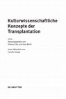 Research paper thumbnail of Kulturwissenschaftliche Konzepte der Transplantation Herausgegeben von Ottmar Ette und Uwe Wirth Unter Mitarbeit von