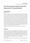 Research paper thumbnail of Can International Organisations Be Democratic? A Reassessment