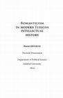 Research paper thumbnail of Romanticism in Modern Turkish Intellectual History (Istanbul University, Department of Political Science and International Relations, Doctoral Dissertation, 2014)