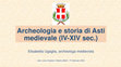 Research paper thumbnail of Archeologia e storia di Asti medievale (IV-XIV sec.)