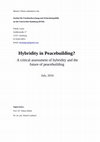 Research paper thumbnail of Hybridity in Peacebuilding? A critical assessment of hybridity and the future of peacebuilding