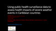 Research paper thumbnail of Using public health surveillance data to assess health impacts of severe weather events in Caribbean countries