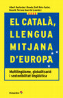 Research paper thumbnail of El català, llengua mitjana d'Europa. Multilingüisme, globalització i sostenibilitat lingüística [El catalán, lengua mediana de Europa. Multilingüismo, globalización y sostenibilidad lingüística] [Catalan: A medium-sized language of Europe. Multilingualism, globalization and language sustainability]