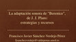 Research paper thumbnail of “La adaptación sonora de 'Berenice', de J. J. Plans: estrategias y recursos"