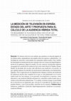 Research paper thumbnail of La medición de televisión en España: estado del arte y propuesta para el cálculo de la audiencia híbrida total