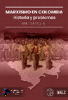 Research paper thumbnail of Marxismo en Colombia: Historia y Problemas. Antología