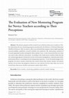 Research paper thumbnail of The Evaluation of New Mentoring Program for Novice Teachers according to Their Perceptions