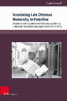 Research paper thumbnail of Evelin Dierauff. Translating Late Ottoman Modernity in Palestine. Debates on Ethno-Confessional Relations and Identity in the Arab Palestinian Newspaper Filasṭīn (1911–1914)
Transottomanica  - vol. 002