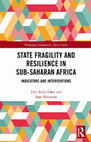 Research paper thumbnail of State Fragility and Resilience in sub-Saharan Africa: Indicators and Interventions