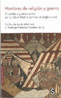 Research paper thumbnail of Hombres de religión y guerra. Cruzada y guerra santa en la Edad Media peninsular (siglos X-XV)