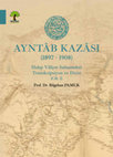 Research paper thumbnail of Ayntâb Kazâsı (1897 -1908) - Cilt II.