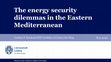 Research paper thumbnail of The energy security dilemmas in the Eastern Mediterranean