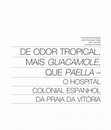 Research paper thumbnail of DE ODOR TROPICAL, MAIS GUACAMOLE, QUE PAELLA - O HOSPITAL COLONIAL ESPANHOL DA PRAIA DA VITÓRIA