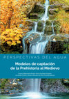 Research paper thumbnail of Estructuras de captación de agua en la Prehistoria Reciente: dos ejemplos de solución al estrés hídrico en la Meseta Norte - Water catchment structures in Recent Prehistory: two examples of solutions to water stress in the Meseta Norte (Spain)